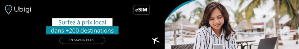 Profitez de l'internet au tarif local dans plus de 200 destinations avec Ubigi esim